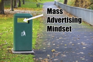 Dump Your Mass Advertising Mindset